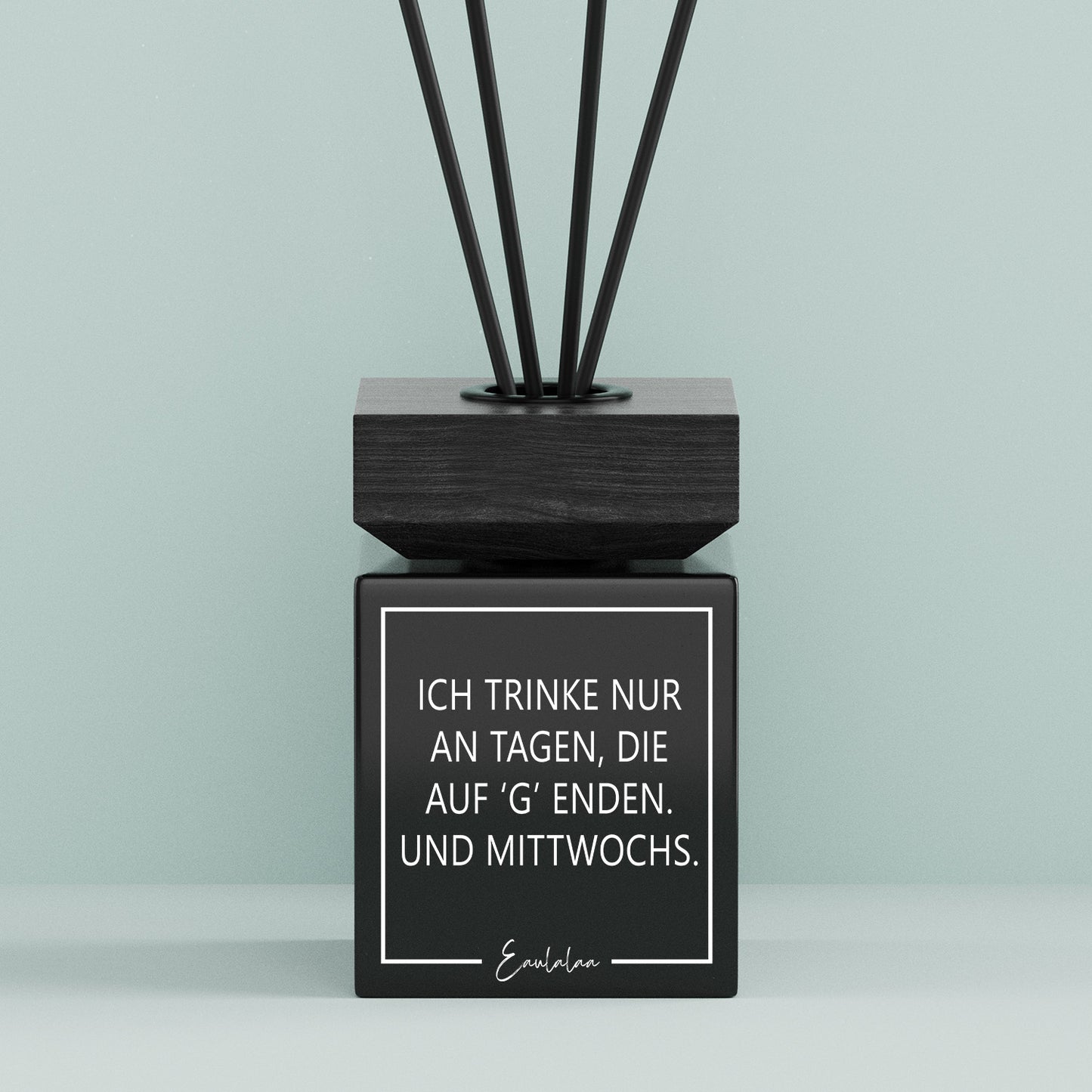 Aroma-Diffusor | Ich trinke nur an Tagen, die auf 'G' enden. Und Mittwochs.