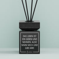Aroma-Diffusor | Das Leben ist ein geben und nehmen. Also nimm mich und gibs mir!