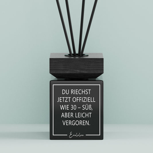 Aroma-Diffusor | Du riechst jetzt offiziel wie 30 - Süß, aber leicht vergoren.