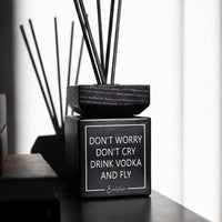 Aroma-Diffusor | Don't worry don't cry drink vodka and fly