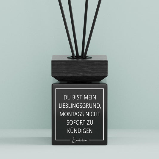 Aroma-Diffusor | Du bist mein Lieblingsgrund, montags nicht sofort zu Kündigen