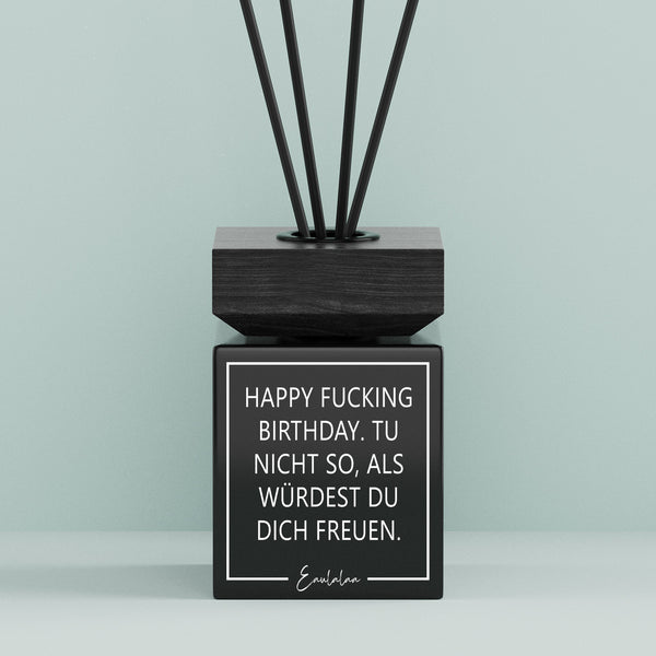 Aroma-Diffusor | Happy fucking birthday. Tu nicht so, als würdest du dich freuen.