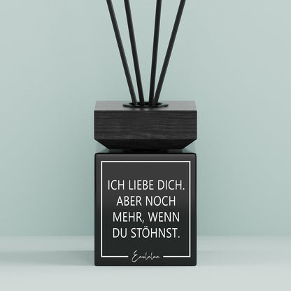 Aroma-Diffusor | Ich liebe dich. Aber noch mehr, wenn du stöhnst.
