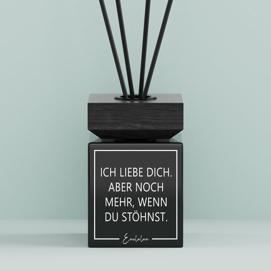 Aroma-Diffusor | Ich liebe dich. Aber noch mehr, wenn du stöhnst.