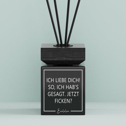 Aroma-Diffusor | Ich liebe dich! So, ich hab's gesagt. Jetzt ficken?