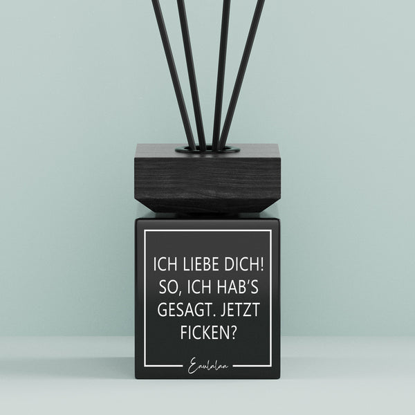 Aroma-Diffusor | Ich liebe dich! So, ich hab's gesagt. Jetzt ficken?