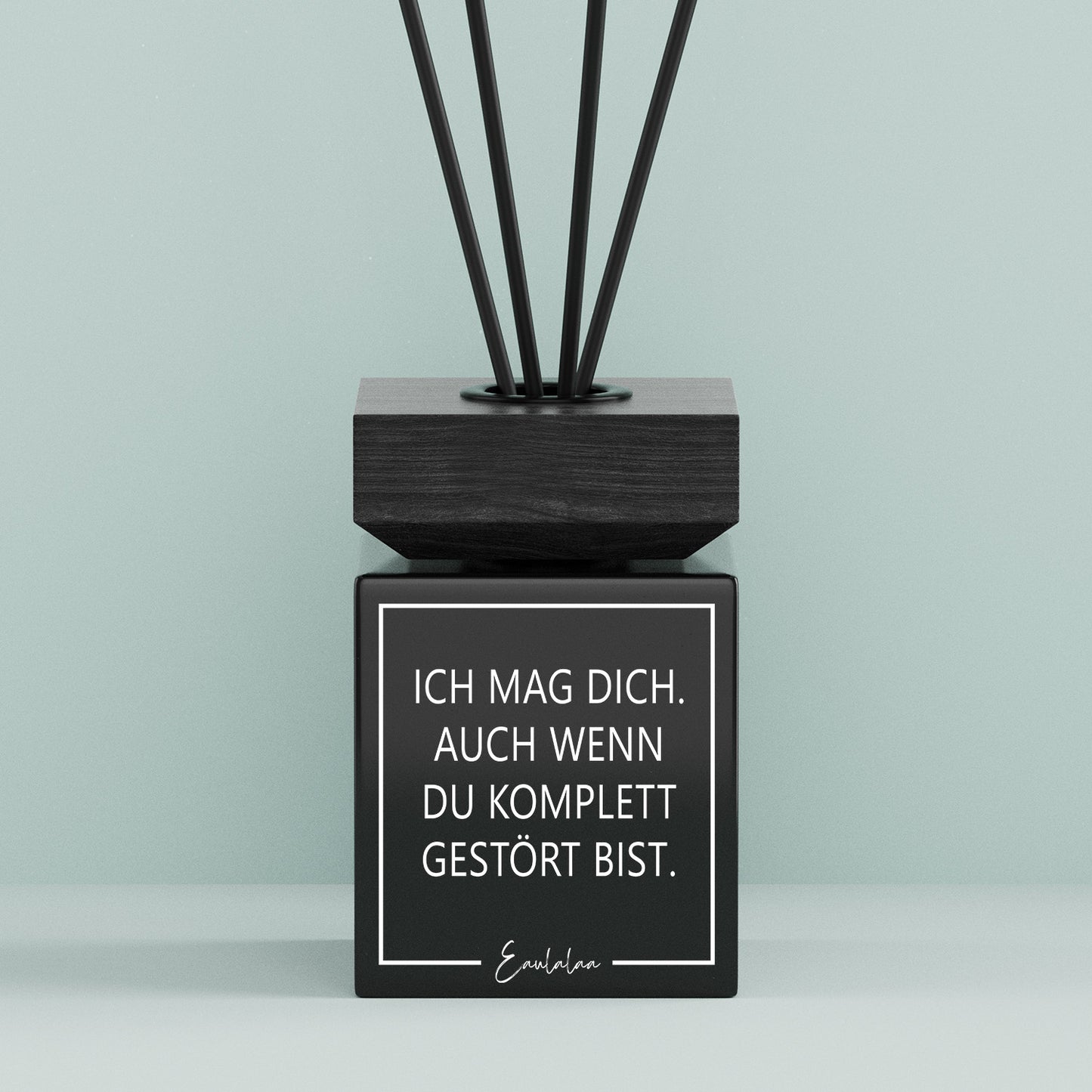 Aroma-Diffusor | Ich mag dich. Auch wenn du komplett gestört bist.
