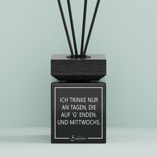 Aroma-Diffusor | Ich trinke nur an Tagen, die auf 'G' enden. Und Mittwochs.