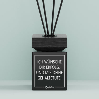 Aroma-Diffusor | Ich wünsche dir viel Erfolg. Und mir deine Gehaltsstufe.