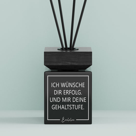 Aroma-Diffusor | Ich wünsche dir viel Erfolg. Und mir deine Gehaltsstufe.