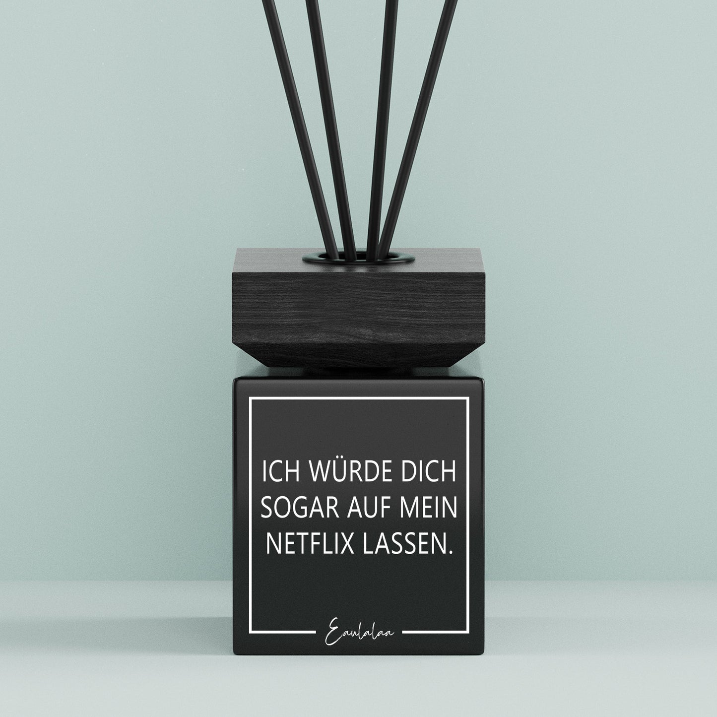 Aroma-Diffusor | Ich würde dich sogar auf mein Netflix lassen.
