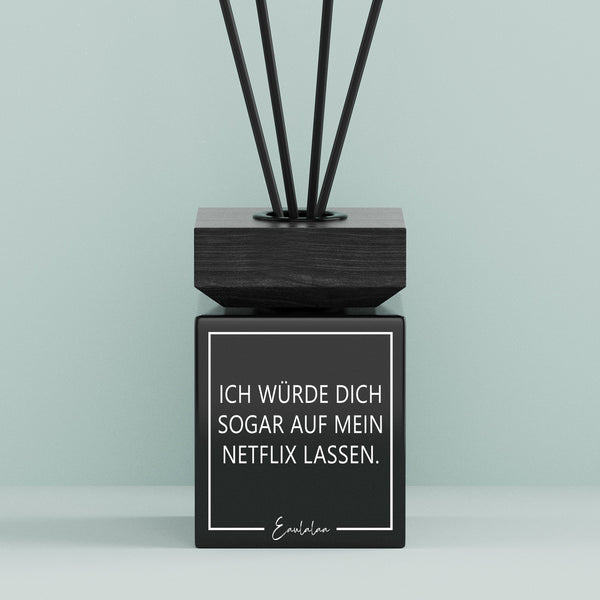 Aroma-Diffusor | Ich würde dich sogar auf mein Netflix lassen.