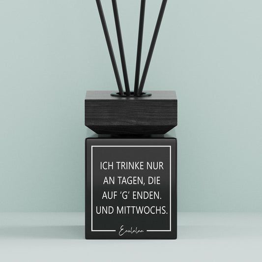 Aroma-Diffusor | Ich trinke nur an Tagen, die auf ‘g’ enden. Und mittwochs.