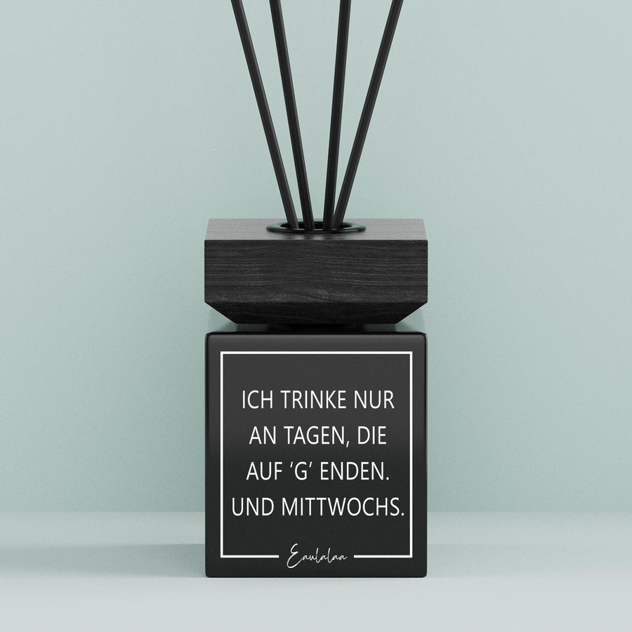Aroma-Diffusor | Ich trinke nur an Tagen, die auf ‘g’ enden. Und mittwochs.