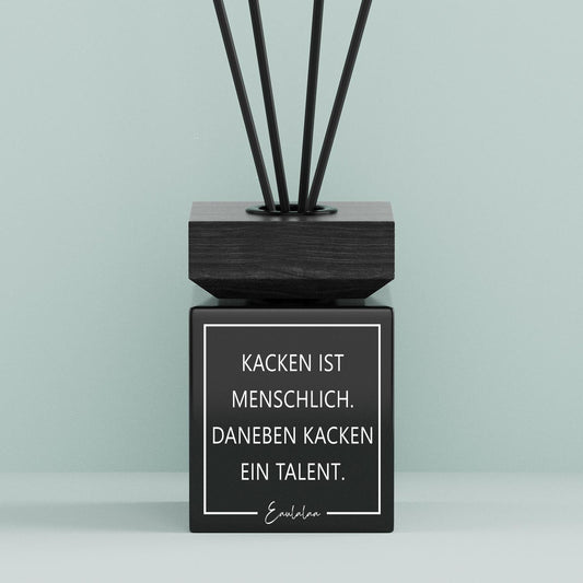 Aroma-Diffusor | Kacken ist menschlich. Daneben kacken ein Talent.