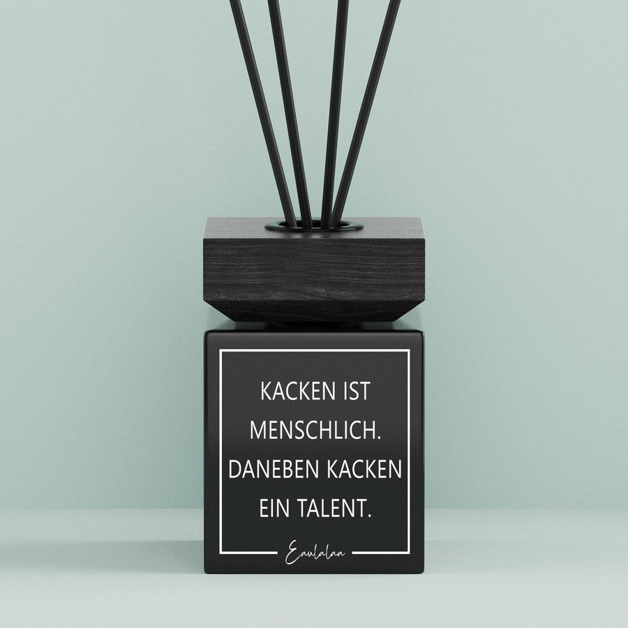 Aroma-Diffusor | Kacken ist menschlich. Daneben kacken ein Talent.