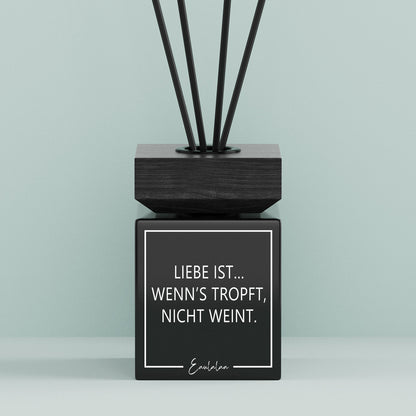Aroma-Diffusor | Liebe ist... Wenn's tropft, nicht weint.