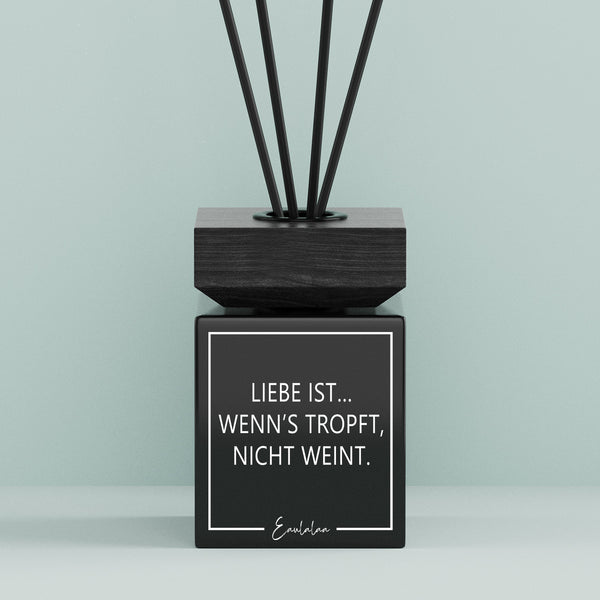 Aroma-Diffusor | Liebe ist... Wenn's tropft, nicht weint.