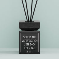 Aroma-Diffusor | Scheiß Auf Vatertag, Ich Liebe Dich Jeden Tag.