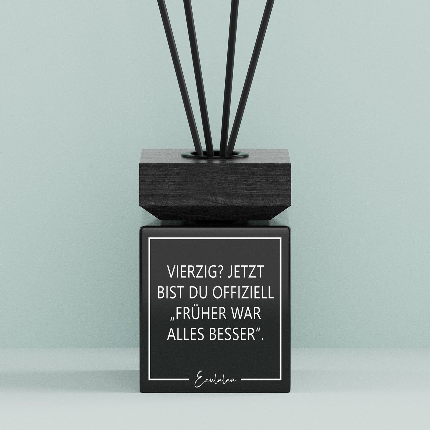 Aroma-Diffusor | Vierzig? Jetzt bist du offiziell "Früher war alles besser".