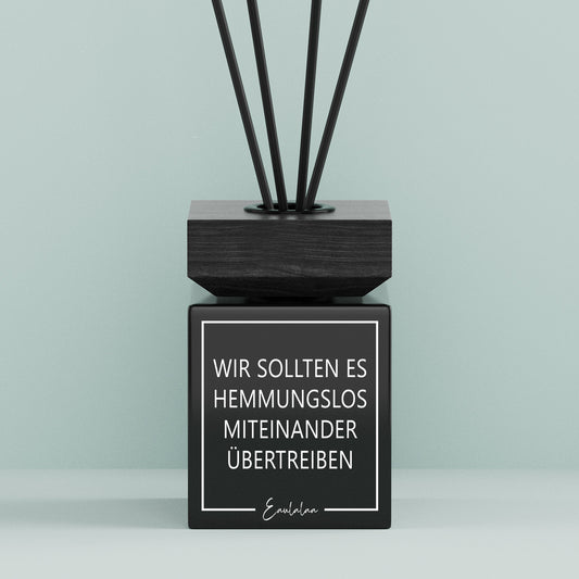 Aroma-Diffusor | Wir sollten es hemmungslos miteinander übertreiben