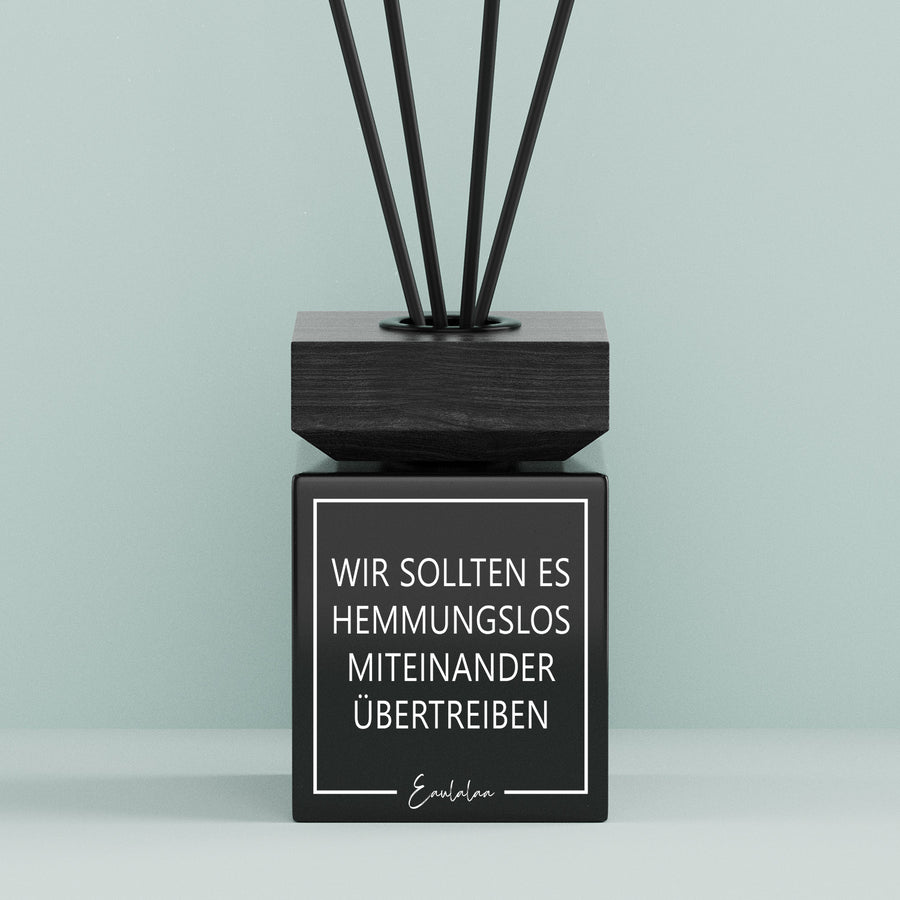 Aroma-Diffusor | Wir sollten es hemmungslos miteinander übertreiben