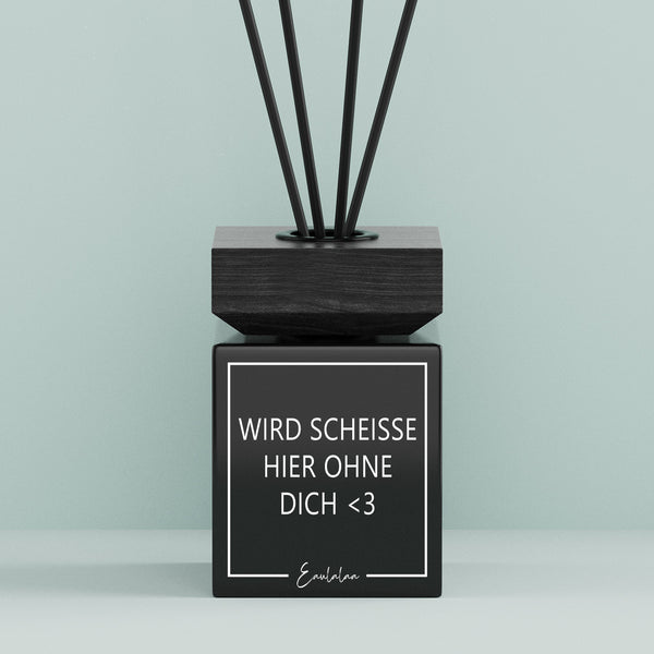 Aroma-Diffusor | Wird scheiße hier ohne dich <3