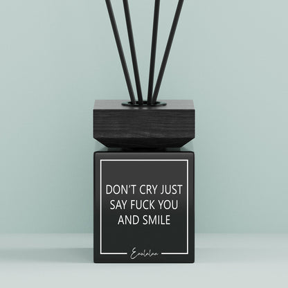 Aroma-Diffusor | Don't cry just say fuck you and smile
