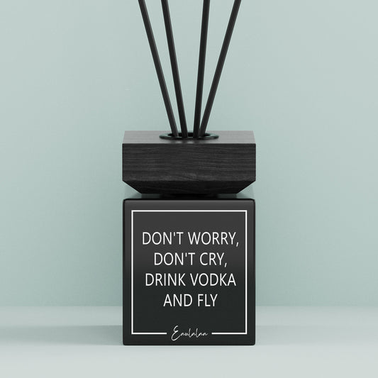 Aroma-Diffusor | Don't worry, don't cry, drink vodka and fly