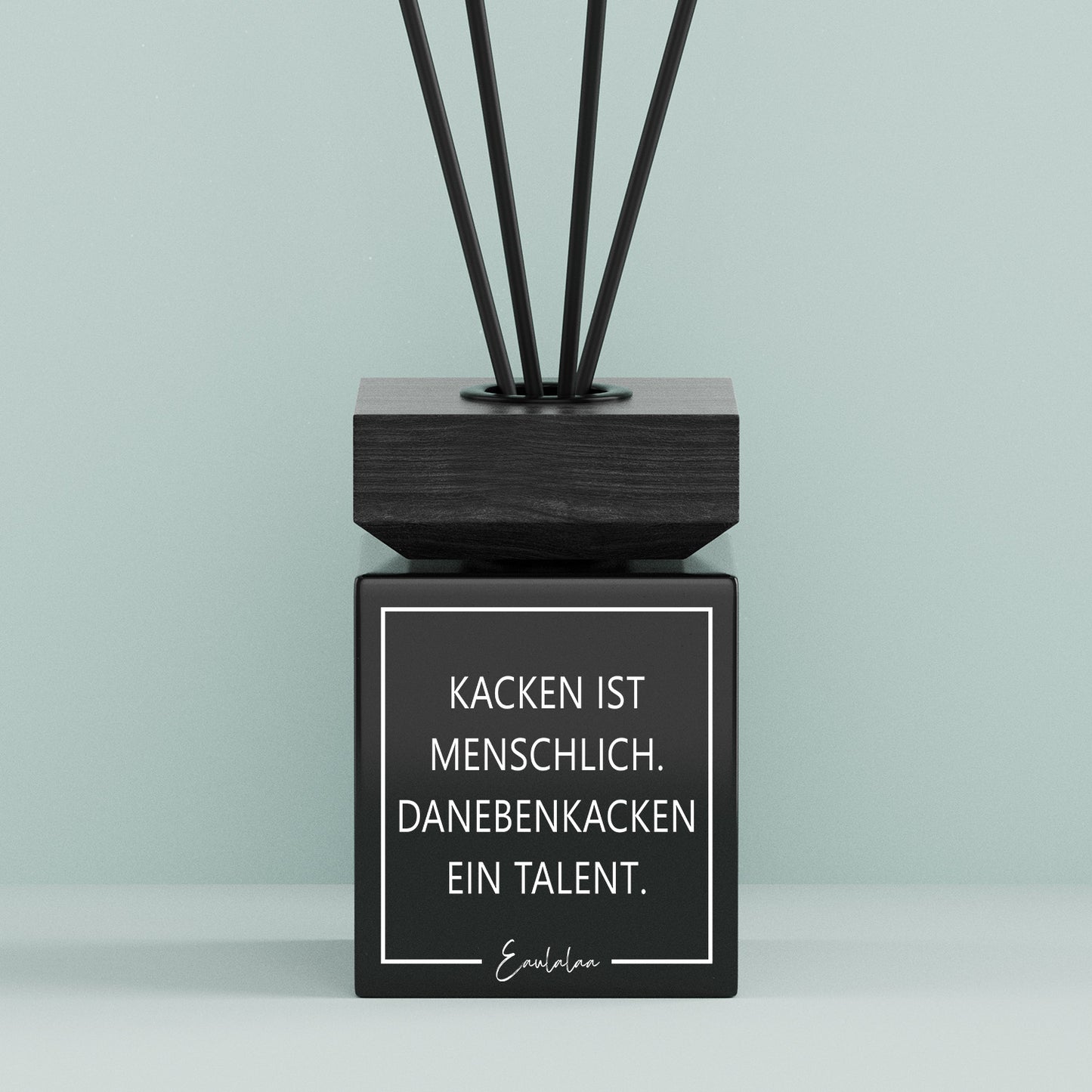 Aroma-Diffusor | Kacken ist menschlich. Danebenkacken ein Talent.