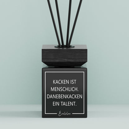 Aroma-Diffusor | Kacken ist menschlich. Danebenkacken ein Talent.