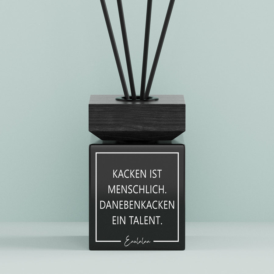 Aroma-Diffusor | Kacken ist menschlich. Danebenkacken ein Talent.