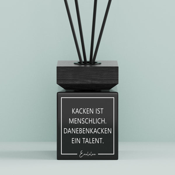 Aroma-Diffusor | Kacken ist menschlich. Danebenkacken ein Talent.